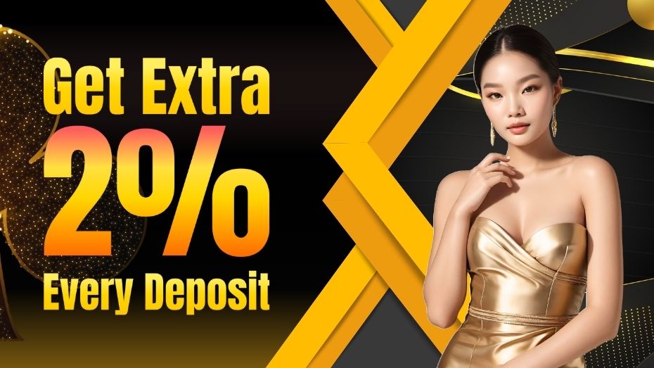 Get Extra 2% Every Deposit