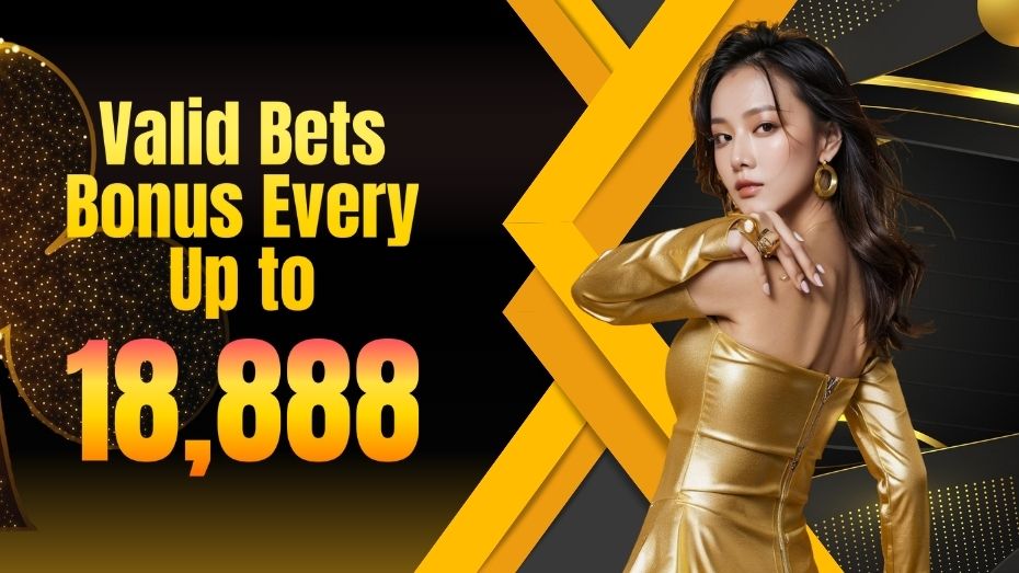 Valid Bets Bonus Every Up to 18,888